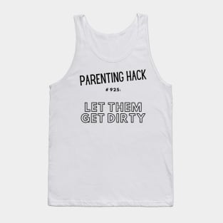 Parenting Hack #925: Let Them Get Dirty Tank Top